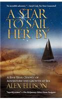 Star to Sail Her by: A Five-Year Odyssey of Adventure and Growth at Sea
