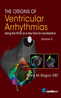 Origins of Ventricular Arrhythmias, Volume 3