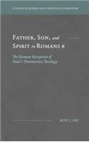 Father, Son, and Spirit in Romans 8