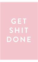Get Shit Done: 2018 Planner, Monthly, Weekly, Daily, Pink, January 2018 - December 2018