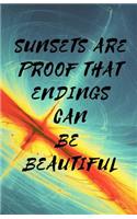 Sunsets are Proof that Endings Can be Beautiful: Motivational Lined Journal & Notebook