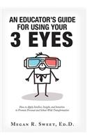 An Educator's Guide to Using Your 3 Eyes