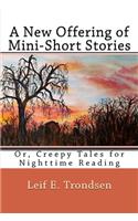 New Offering of Mini-Short Stories: Or, Creepy Tales for Nighttime Reading