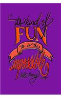 It's Kind Of Fun To Do The Impossible - Walt Disney: 6x9 Inch Lined Journal/Notebook - Impossible is Nothing, Nothing is Impossible - Purple, Orange, Calligraphy Art