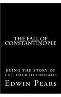 The Fall of Constantinople: Being the Story of the Fourth Crusade