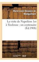 La Visite de Napoléon 1er À Toulouse: Un Centenaire