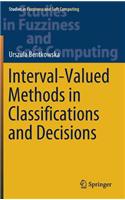 Interval-Valued Methods in Classifications and Decisions: (378 Studies in Fuzziness and Soft Computing)