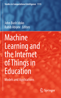 Machine Learning and the Internet of Things in Education