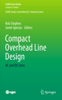 Compact Overhead Line Design: AC and DC Lines(CIGRE Green Books)