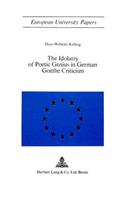 Idolatry of Poetic Genius in German Goethe Criticism