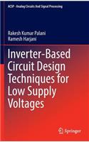 Inverter-Based Circuit Design Techniques for Low Supply Voltages