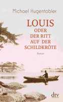 Louis oder Der Ritt auf der Schildkrote