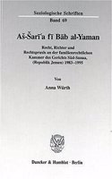 As-Sari'a Fi Bab Al-Yaman: Recht, Richter Und Rechtspraxis an Der Familienrechtlichen Kammer Des Gerichts Sud-Sanaa, (Republik Jemen) 1983-1995