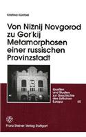 Von Niznij Novgorod Zu Gor'kij. Metamorphosen Einer Russischen Provinzstadt