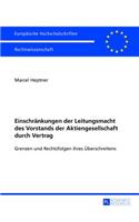 Einschraenkungen der Leitungsmacht des Vorstands der Aktiengesellschaft durch Vertrag