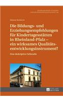 Bildungs- und Erziehungsempfehlungen fuer Kindertagesstaetten in Rheinland-Pfalz - ein wirksames Qualitaetsentwicklungsinstrument?