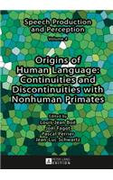 Origins of Human Language: Continuities and Discontinuities with Nonhuman Primates