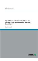 Kool Killer oder Der Aufstand der Zeichen - Zur Medientheorie des Jean Baudrillard