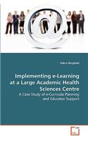 Implementing e-Learning at a Large Academic Health Sciences Centre