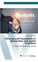 Führung und Teamarbeit in klassischen und agilen Projekten