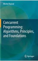 Concurrent Programming: Algorithms, Principles, and Foundations: Algorithms, Principles and Foundations