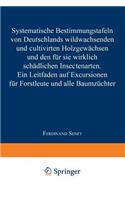 Systematische Bestimmungstafeln Von Deutschlands Wildwachsenden Und Cultivirten Holzgewächsen Und Den Für Sie Wirklich Schädlichen Insectenarten