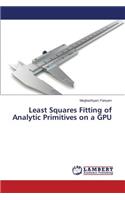 Least Squares Fitting of Analytic Primitives on a GPU