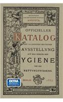 Officieller Katalog Für Die Allgemeine Deutsche Ausstellung Auf Dem Gebiete Der Hygiene Und Des Rettungswesens