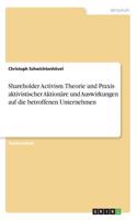 Shareholder Activism. Theorie und Praxis aktivistischer Aktionäre und Auswirkungen auf die betroffenen Unternehmen