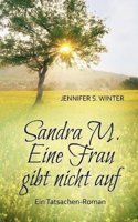 Sandra M. Eine Frau Gibt Nicht Auf