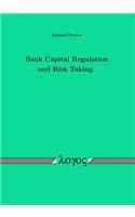 Bank Capital Regulation and Risk Taking