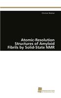 Atomic-Resolution Structures of Amyloid Fibrils by Solid-State NMR