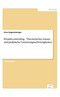 Projektcontrolling - Theoretischer Ansatz und praktische Umsetzungsschwierigkeiten