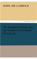 Beauties of Nature and the Wonders of the World We Live In