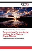 Caracterizacion Ambiental Costera de La Riviera Maya, Mexico: (Spanish)