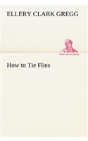 How to Tie Flies