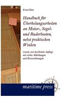 Handbuch Fur Berholungsarbeiten an Motor-, Segel- Und Ruderbooten, Nebst Praktischen Winken