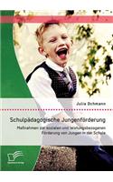 Schulpädagogische Jungenförderung: Maßnahmen zur sozialen und leistungsbezogenen Förderung von Jungen in der Schule