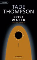 Rosewater â€“ der Aufstand: Roman