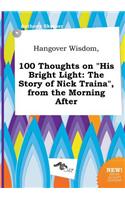 Hangover Wisdom, 100 Thoughts on His Bright Light