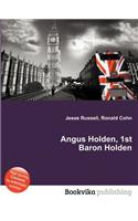 Angus Holden, 1st Baron Holden: (English)