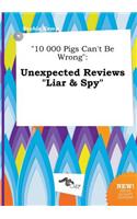 10 000 Pigs Can't Be Wrong: Unexpected Reviews Liar & Spy(English)
