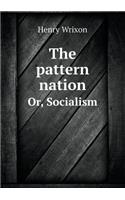 The Pattern Nation Or, Socialism