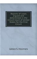Reports of Cases Argued and Determined in the Circuit Court of United States for the First Circuit