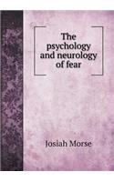 The psychology and neurology of fear