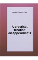 A practical treatise on appendicitis