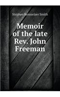 Memoir of the late Rev. John Freeman