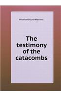 The Testimony of the Catacombs
