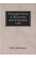 Thought-force in Business and Everyday Life