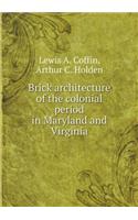Brick architecture of the colonial period in Maryland and Virginia